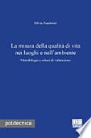 La misura della qualità di vita nei luoghi e nell'ambiente. Metodologia e criteri di valutazione