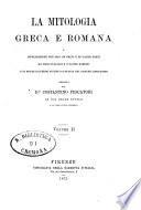 La mitologia greca e romana a dichiarazione non solo de' greci e de' latini poeti ma degl'italiani e d'altre nazioni e di molte locuzioni viventi tuttavia nel comune linguaggio