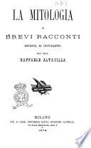 La mitologia in brevi racconti esposta ai giovanetti da Raffaele Altavilla
