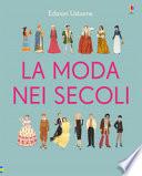 La moda nei secoli. Ediz. a colori
