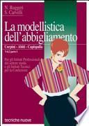 La modellistica dell'abbigliamento. Per gli Ist. Tecnici e professionali