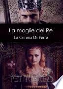 La moglie del Re: La Corona Di Ferro