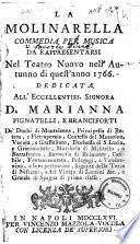 La molinarella commedia per musica da rappresentarsi nel Teatro Nuovo nell'autunno di quest'anno 1766. Dedicata all'eccellentiss. signora D. Marianna Pignatelli, e Branciforti ... [la musica è del signor D. Niccola Piccinni]