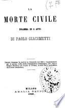 La morte civile dramma in 5 atti di Paolo Giacometti