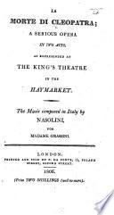 La Morte di Cleopatra. The Death of Cleopatra, a musical tragedy, in two acts, represented at the King's Theatre ... By A. S. Sografi. With many additions, and the second act almost totally altered, by S. Buonaiuti, etc. Ital. & Eng