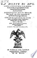 La Morte Di Ruggiero Continuata A La Materia de l'Ariosto, con ogni riuscimento di tutte l'imprese generose da lui proposte, & non fornite ; Aggiontovi Molti Bellissimi successi ... Con Le Allegorie Ad Ogni canto (etc.)