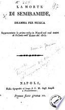 La morte di Semiramide, dramma per musica rappresentato la prima volta in Napoli nel Real Teatro di S. Carlo nell'estate del 1815 [la musica è del celebre Nasolini]