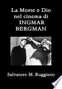 La Morte e Dio nel cinema di INGMAR BERGMAN