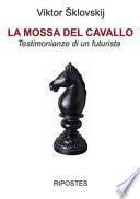 La mossa del cavallo. Testimonianze di un futurista
