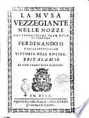 La musa vezzeggiante nelle nozze del serenizzimo granduca di Toscana Ferdinando 2. e della serenissima Vittoria della Rouere. Epitalamio di Pier Francesco Minozzi