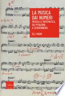 La musica dai numeri. Musica e matematica da Pitagora a Schoenberg