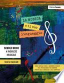 La musica e il suo linguaggio. Teoria musicale, quaderno di esercizi, verifiche