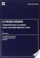 La musica indiana. I fondamenti teorici e le pratiche vocali e strumentali attraverso i tempi
