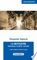 La mutazione. Paesaggio, società, cultura. Com'è cambiata l'identità italiana