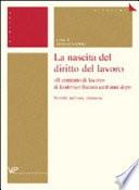 La nascita del diritto del lavoro. «Il contratto di lavoro» di Lodovico Barassi cent'anni dopo. Novità, influssi, distanze
