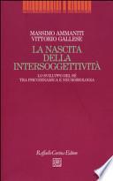 La nascita dell'intersoggettività. Lo sviluppo del sé tra psicodinamica e neurobiologia