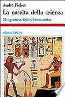 La nascita della scienza. Mesopotamia, Egitto, Grecia antica