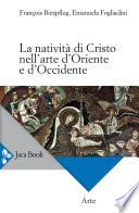 La natività di Cristo nell'arte d'Oriente e d'Occidente