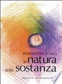 La natura della sostanza. Per la comprensione della fisica, della chimica e degli effetti terapeutici delle sostanze