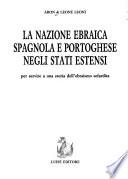 La nazione ebraica spagnola e portoghese negli stati estensi, per servire a una storia dell'ebraismo sefardita