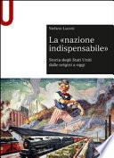 La «nazione indispensabile». Storia degli Stati Uniti dalle origini a oggi
