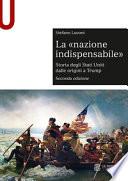 La «nazione indispensabile». Storia degli Stati Uniti dalle origini a Trump