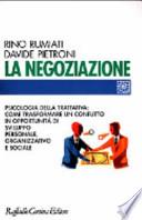 La negoziazione. Psicologia della trattativa: come trasformare un conflitto in opportunità di sviluppo personale, organizzativo e sociale