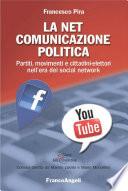 La Net comunicazione politica. Partiti, movimenti e cittadini-elettori nell'era dei social network