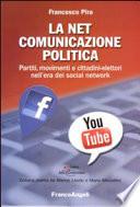 La net comunicazione politica. Partiti, movimenti e cittadini-elettori nell'era dei social network