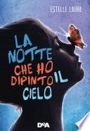 La notte che ho dipinto il cielo