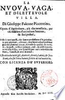La nuoua, vaga et diletteuole villa, di Giuseppe Falcone piacentino. Opera d'agricoltura, più che necessaria, per chi desidera d'accrescere l'entrate, de suoi poderi, ... con rimedij per varie infermità de buoi, caualli, & altri animali. Estratta da tutti gli auttori, greci, latini, & italiani, che sin'hora hanno scritto di tal materia