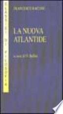 La nuova Atlantide. Opera incompleta scritta dal right honourable lord Francesco Verulamio, visconte di St. Albous