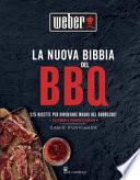 La nuova bibbia del bbq. 175 ricette per diventare maghi del barbecue! Ediz. a colori