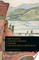 La nuova colonia. Lazzaro. I giganti della montagna
