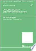 La nuova figura dell'imprenditore ittico. Atti del Convegno (Sassari-Castelsardo, 9-10 novembre 2007)