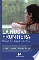 La nuova frontiera. Affrontare lo stress liberando la mente e il corpo
