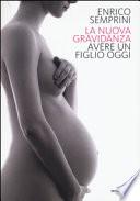 La nuova gravidanza. Avere un figlio oggi