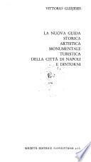 La nuova guida storica, artistica, monumentale, turistica della città di Napoli e dintorni