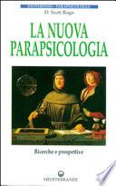 La nuova parapsicologia. Ricerche e prospettive