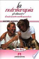 La nutriterapia. Gli alimenti e il nutrimento medicamentoso