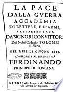 La Pace dalla guerra accademia di lettere, e d'armi, rappresentata da' signori convittori del nobil Collegio Tolomei di Siena, nel mese di giugno 1697