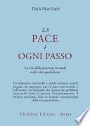 La pace è ogni passo. La via della presenza mentale nella vita quotidiana