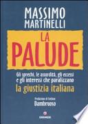 La palude. Gli sprechi, le assurdità, gli eccessi e gli interessi che paralizzano la giustizia italiana