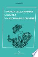 La pancia della mamma La nuvola La macchina da scrivere