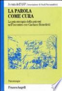 La parola come cura. La psicoterapia della psicosi nell'incontro con Gaetano Benedetti