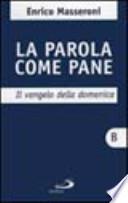La parola come pane. Il vangelo della domenica. Anno B