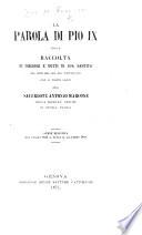 La Parola di Pio IX.; ossia, raccolta di discorsi e detti di Sua Santità dal principio del suo pontificato sino ai nostri giorni. Pel sacerdote A. Marcone. Serie seconda, dal giugno 1864 a tutte il decembre 1870