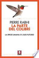 La parte del colibrì. La specie umana e il suo futuro
