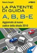 La patente di guida A, B, B-E. Aggiornato al nuovo codice della strada 2010