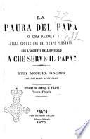 La paura del papa o una parola sulle condizioni dei tempi presenti con l'aggiunta dell'opuscolo A che serve il papa?